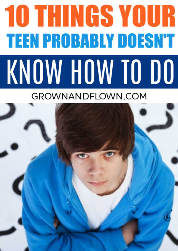 Here are 10 things your teenager probably doesn't know how to do. It might surprise you the things you need to teach your kids before they leave home. Here are the surprising things you need to teach your teenagers. #lifeskills #grownandflown #teens #teenagers 